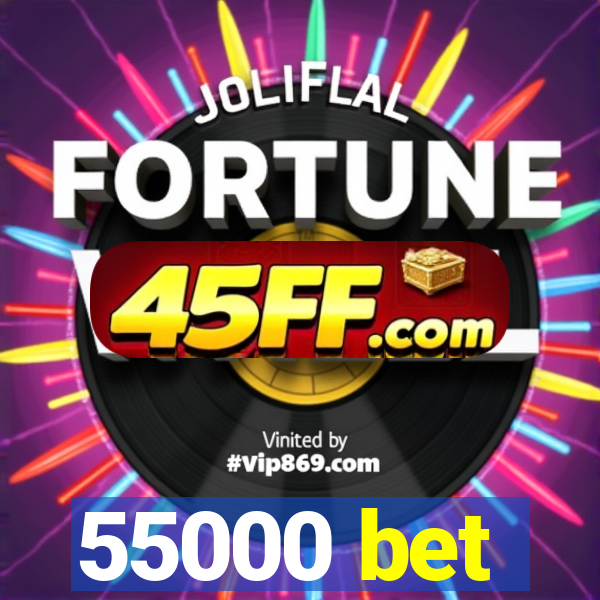 55000 bet